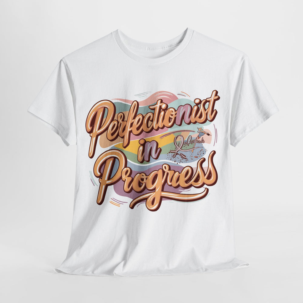 (Unisex) Tee "Perfectionist in Progress"