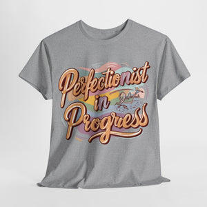 (Unisex) Tee "Perfectionist in Progress"