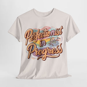 (Unisex) Tee "Perfectionist in Progress"