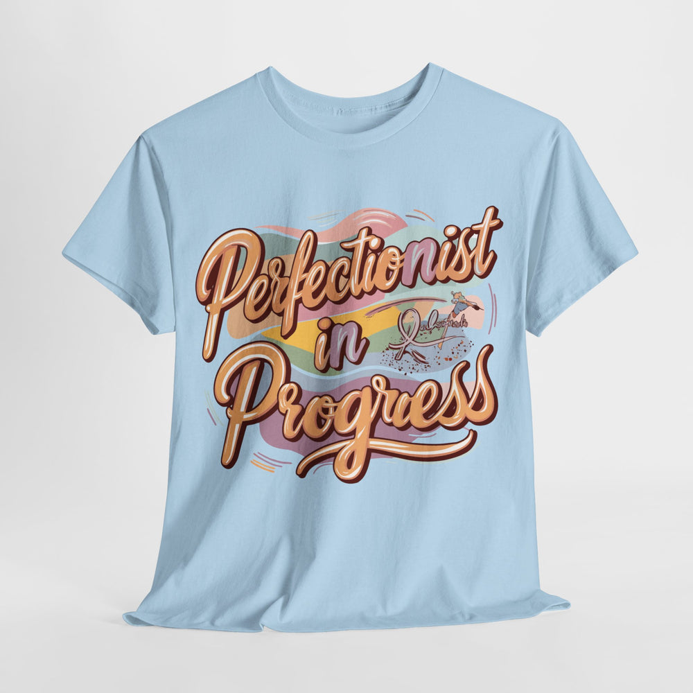 (Unisex) Tee "Perfectionist in Progress"