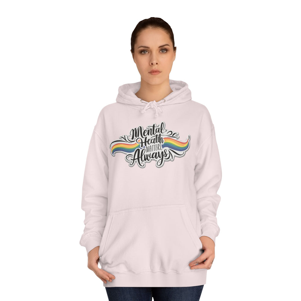 Unisex College Hoodie "Mental Health Matters, Always"