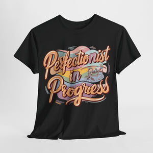 (Unisex) Tee "Perfectionist in Progress"