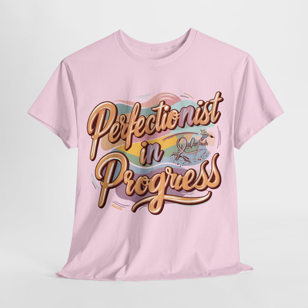 (Unisex) Tee "Perfectionist in Progress"