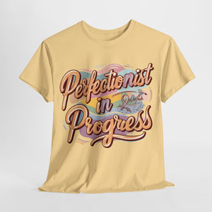 (Unisex) Tee "Perfectionist in Progress"